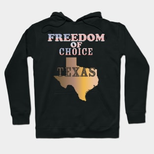 Texas -  Freedom of Choice - Texas State Map X 300 Hoodie